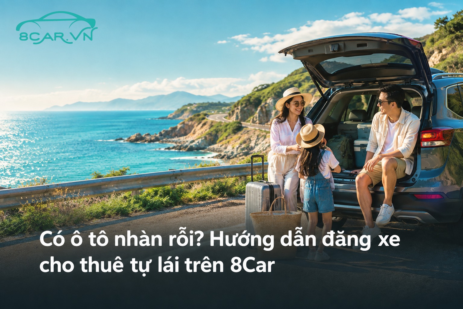 Có ô tô nhàn rỗi? Hướng dẫn đăng xe cho thuê tự lái trên 8Car