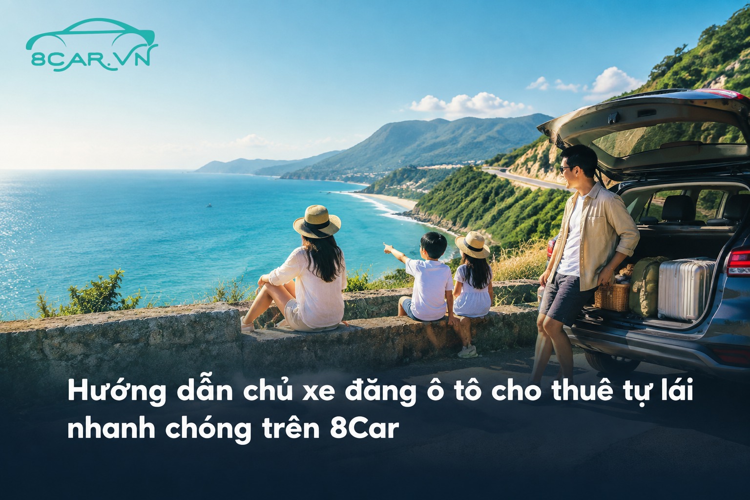 Hướng dẫn chủ xe đăng ô tô cho thuê tự lái nhanh chóng trên 8Car