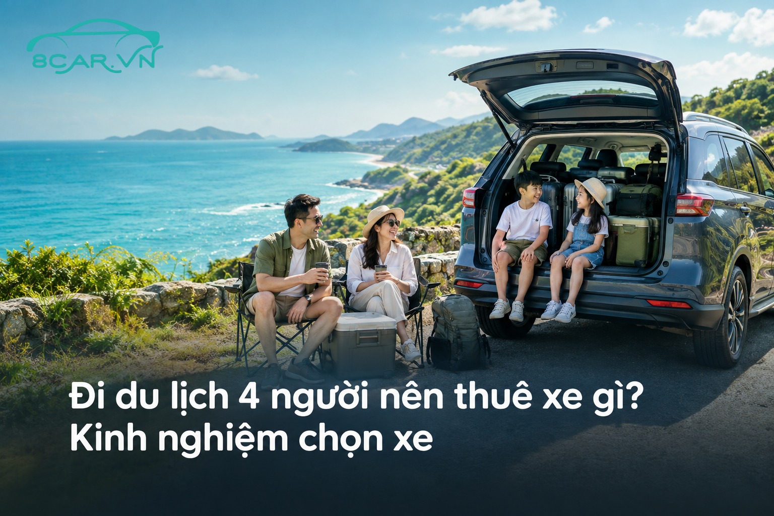 Đi du lịch 4 người nên thuê xe gì? Kinh nghiệm chọn xe