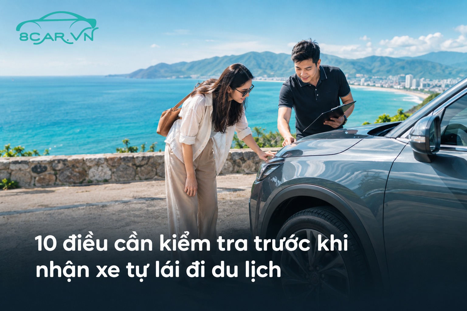 10 điều cần kiểm tra trước khi nhận xe tự lái đi du lịch