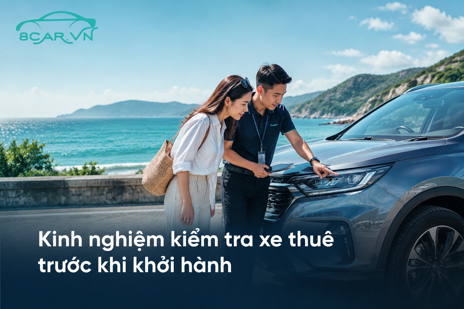 Kinh nghiệm kiểm tra xe thuê trước khi khởi hành