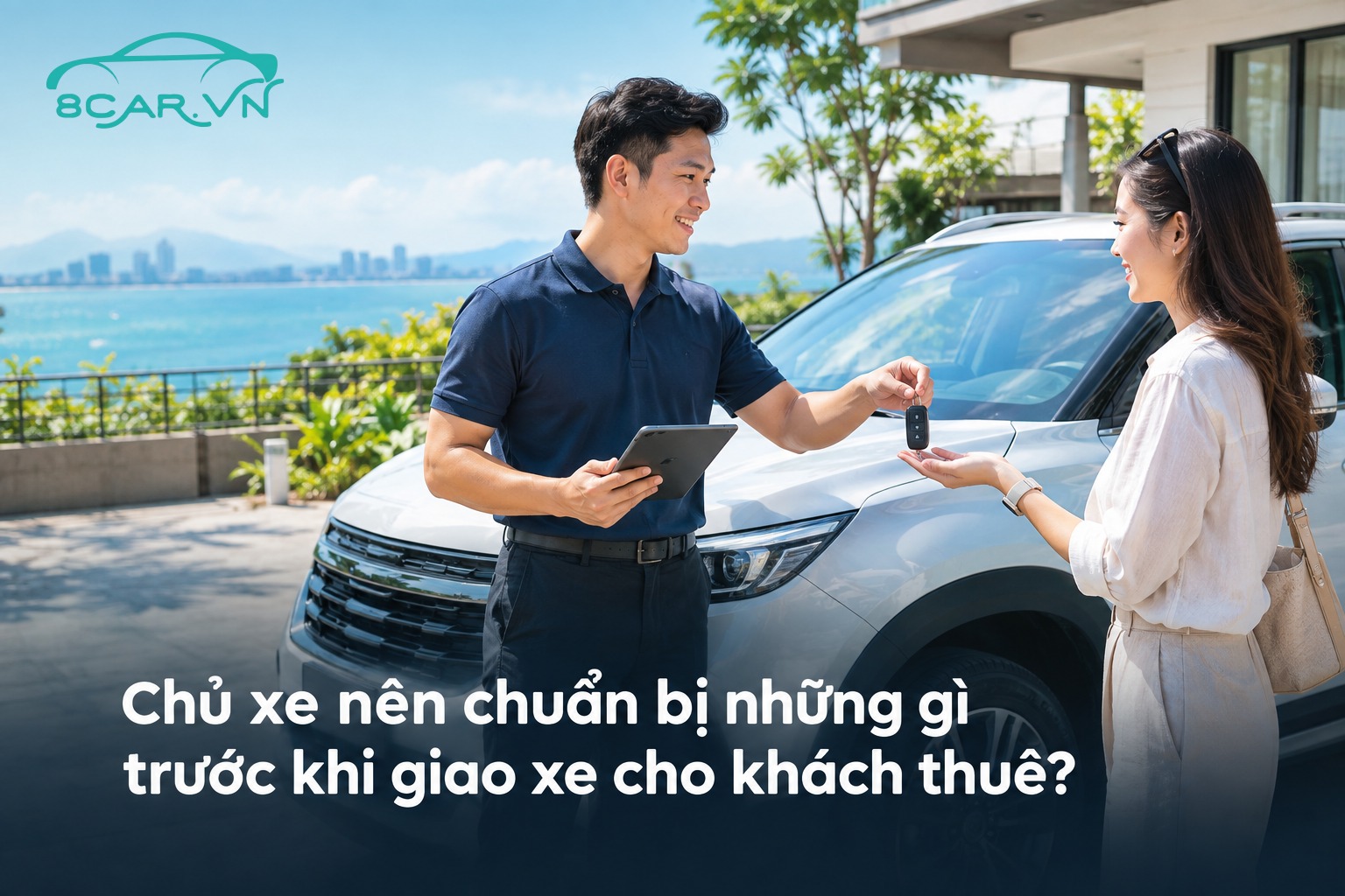 Chủ xe nên chuẩn bị những gì trước khi giao xe cho khách thuê?