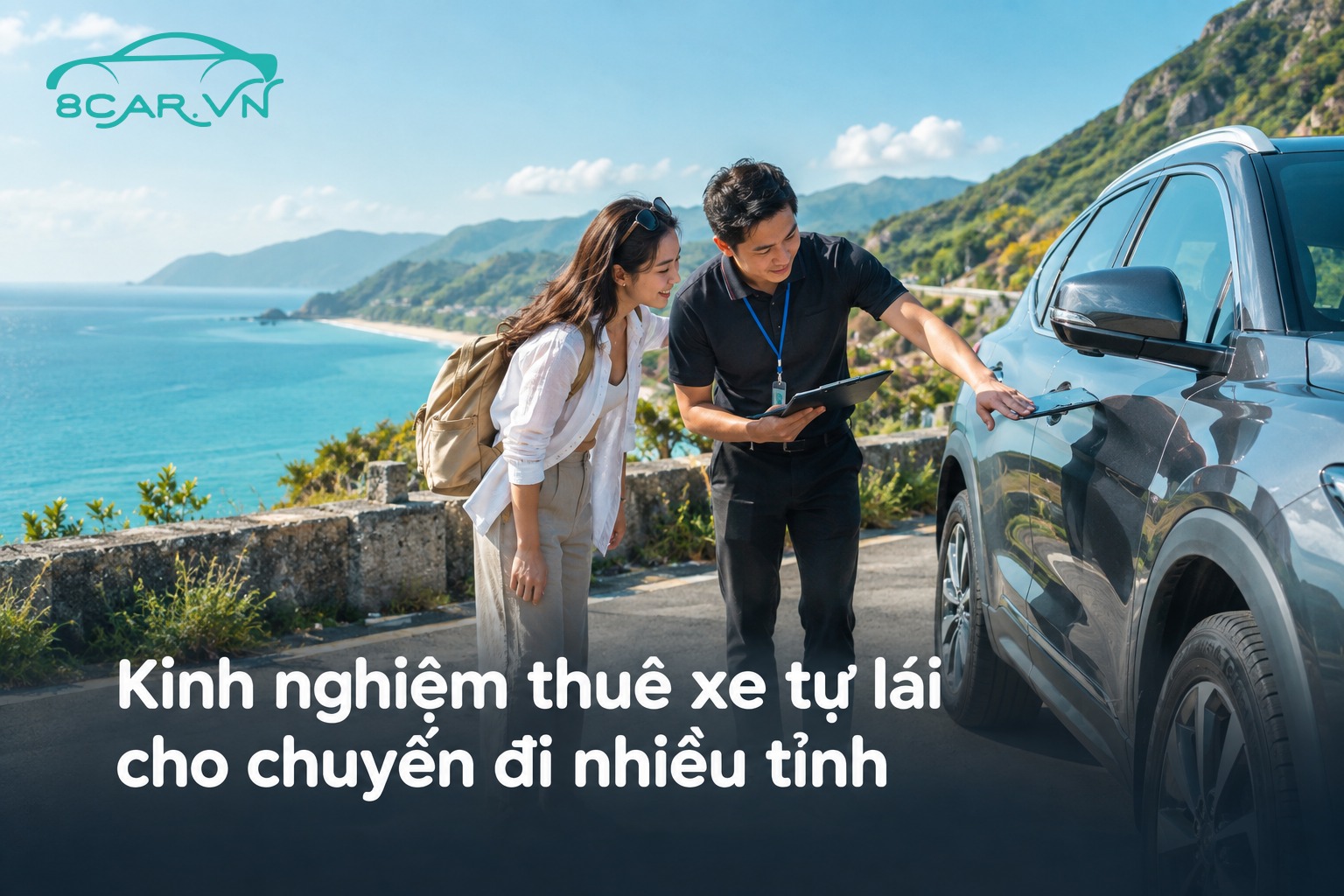 Kinh nghiệm thuê xe tự lái cho chuyến đi nhiều tỉnh