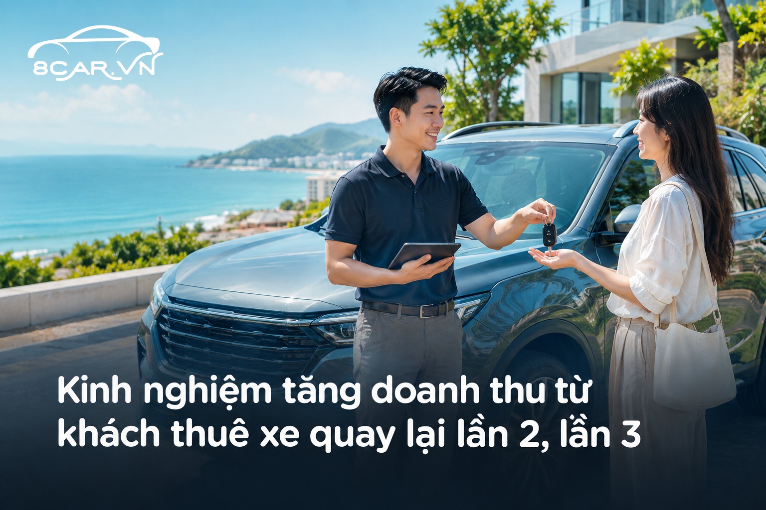 Kinh nghiệm tăng doanh thu từ khách thuê xe quay lại lần 2, lần 3