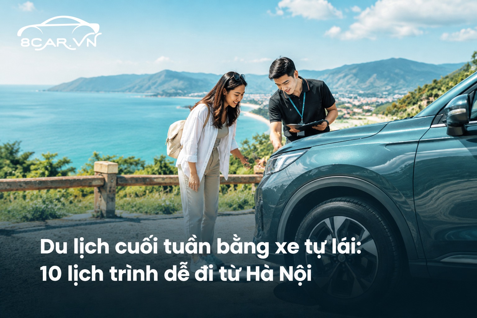 Du lịch cuối tuần bằng xe tự lái: 10 lịch trình dễ đi từ Hà Nội