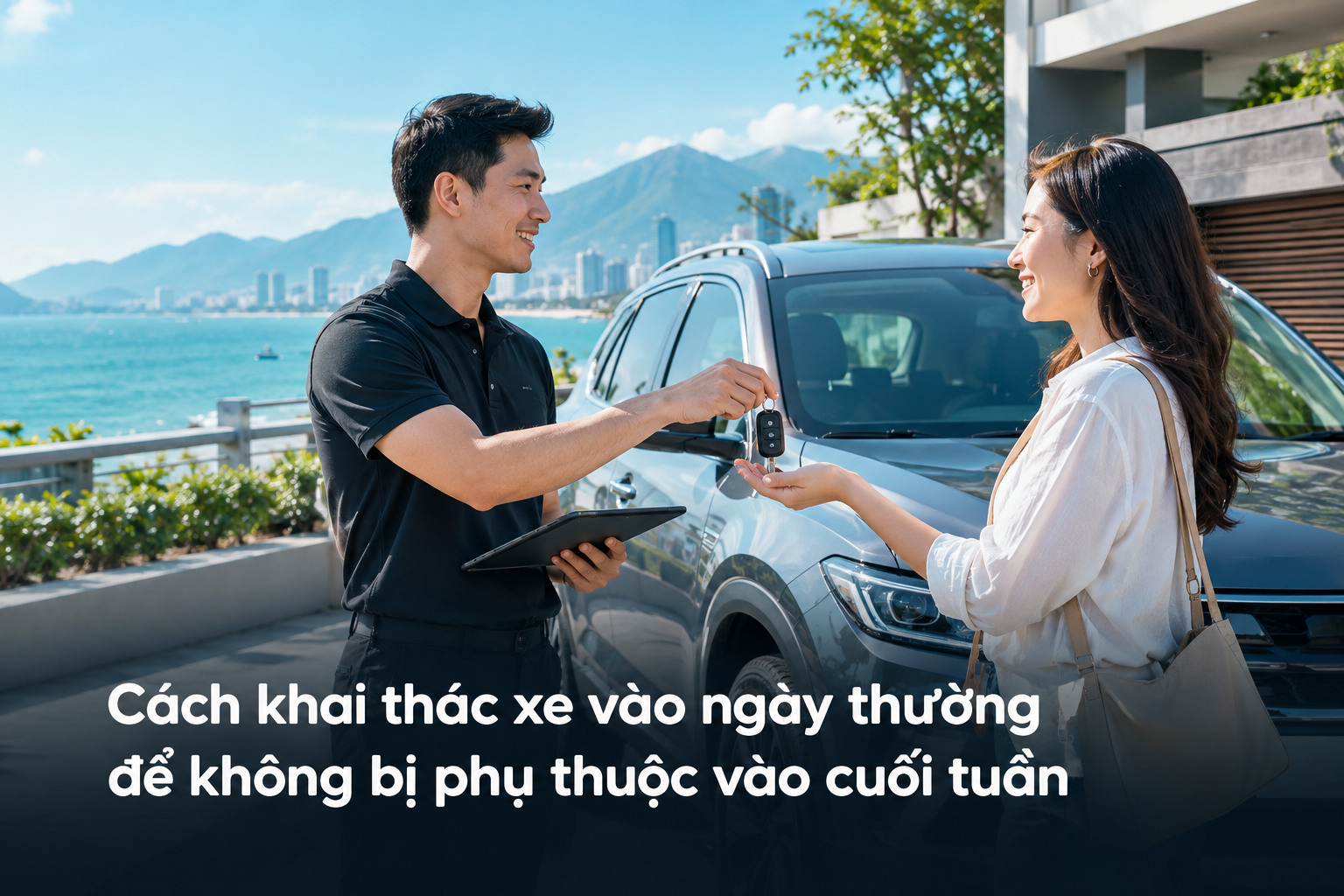 Cách khai thác xe vào ngày thường để không bị phụ thuộc vào cuối tuần