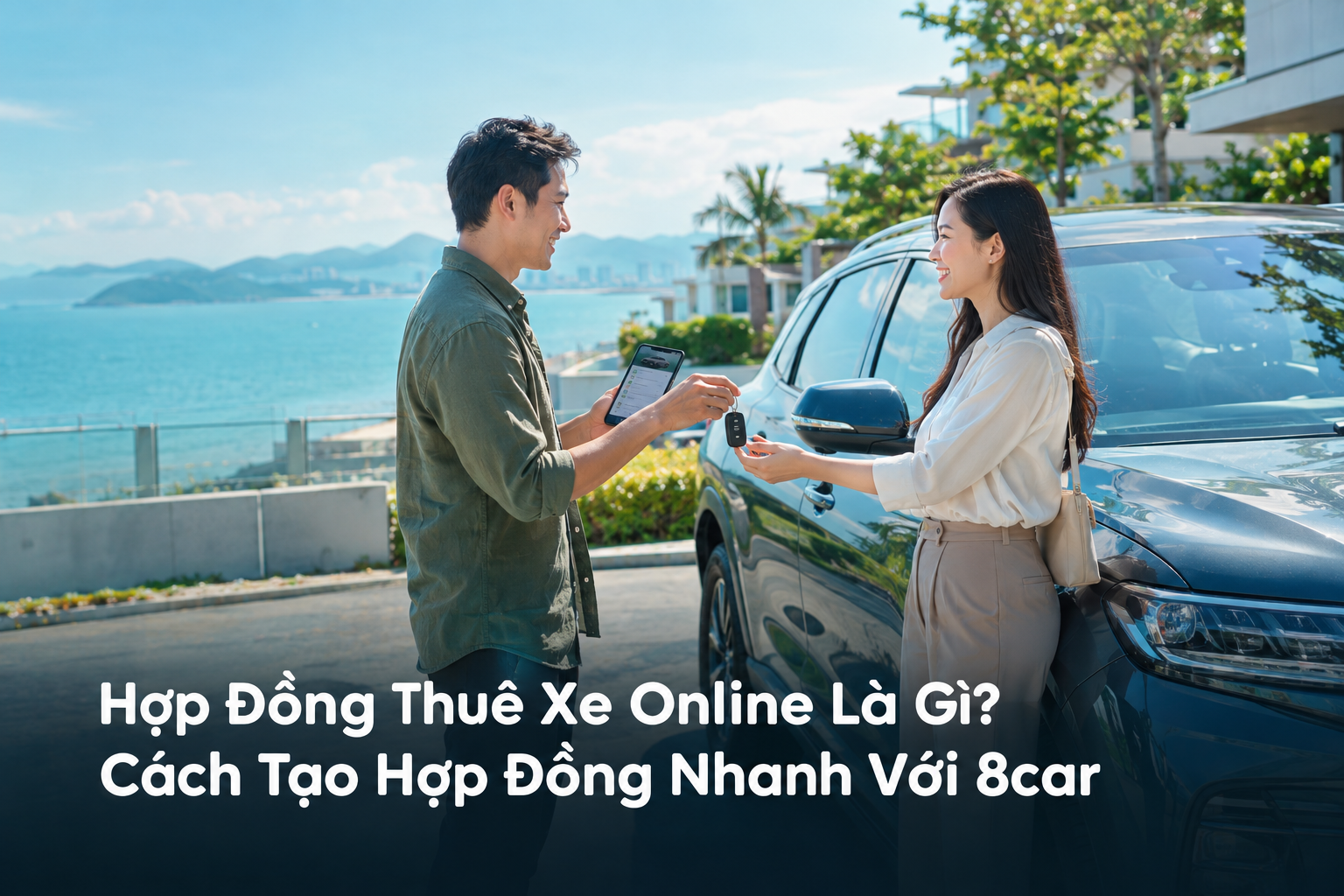 Hợp Đồng Thuê Xe Online Là Gì? Cách Tạo Hợp Đồng Nhanh Với 8car