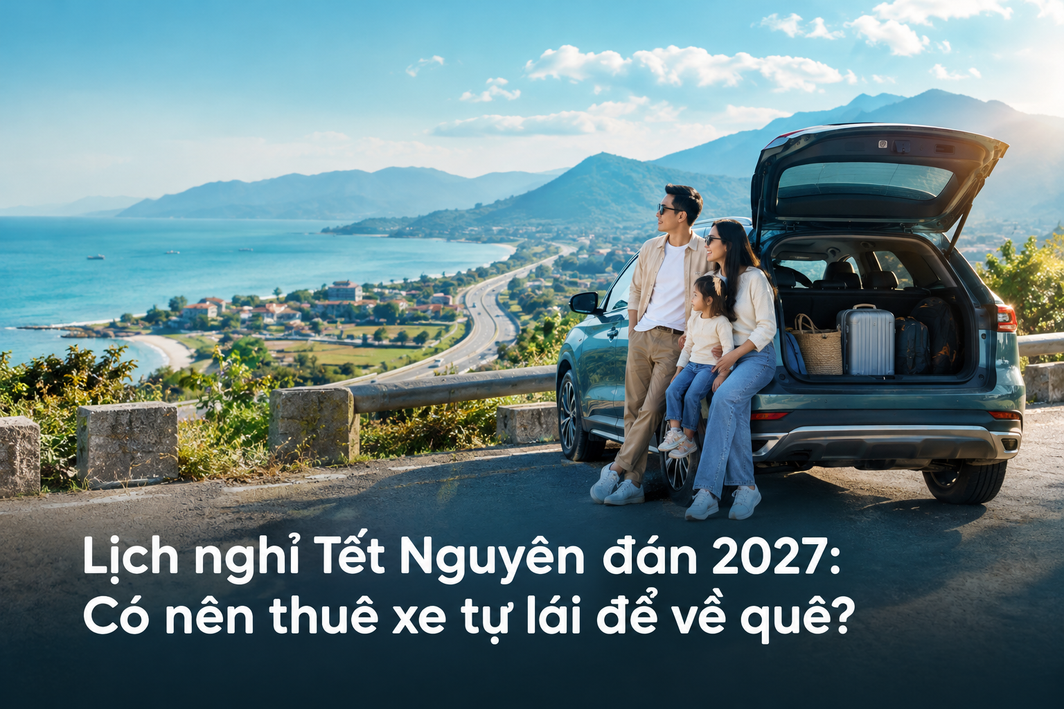 Lịch nghỉ Tết Nguyên đán 2027: Có nên thuê xe tự lái để về quê?