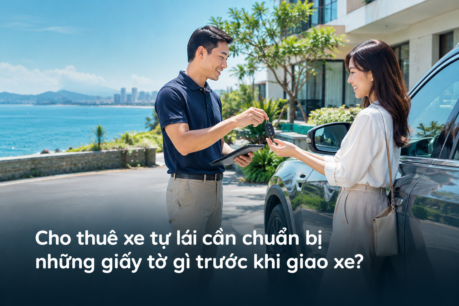 Cho thuê xe tự lái cần chuẩn bị những giấy tờ gì trước khi giao xe?