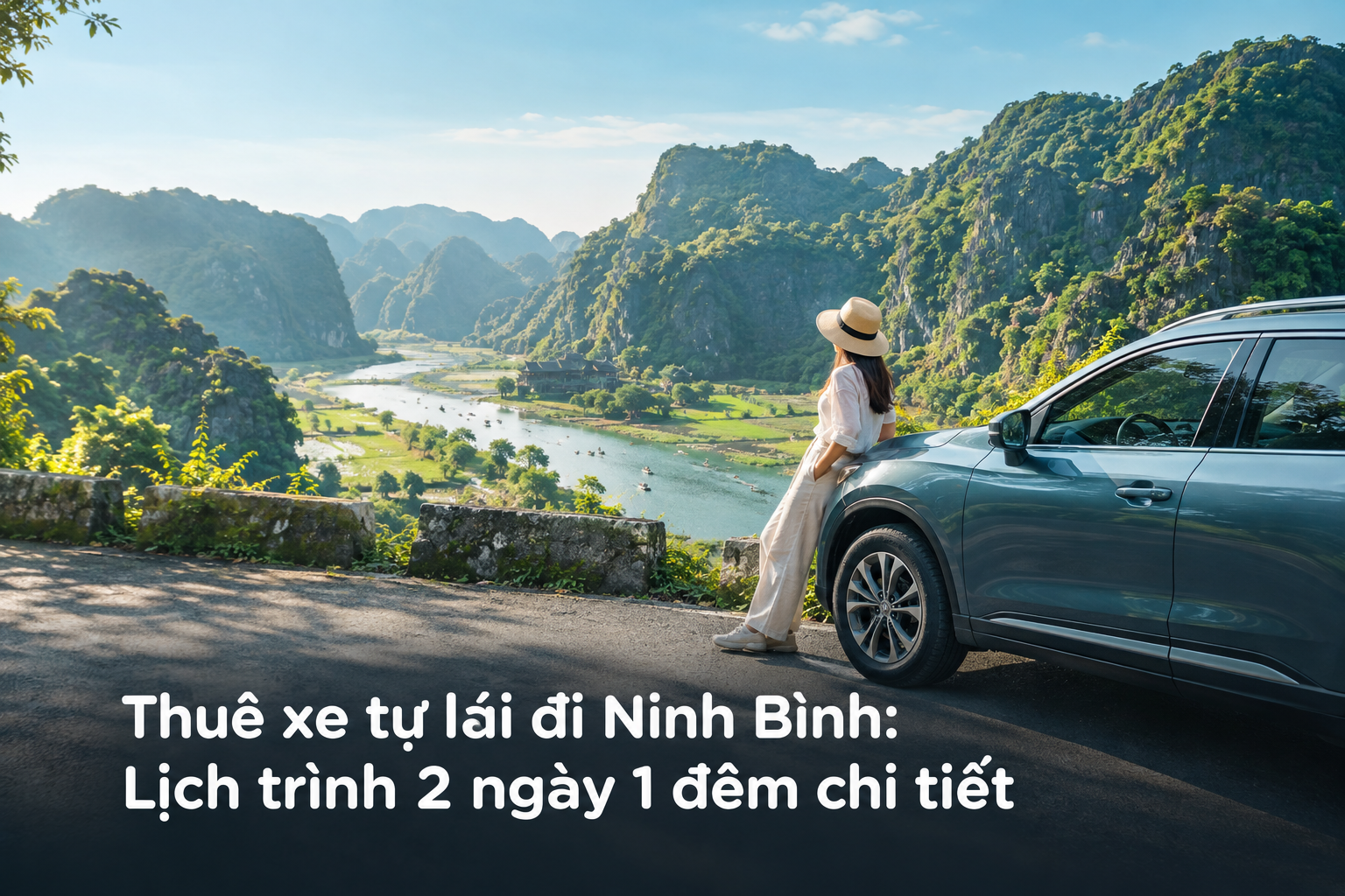 Thuê xe tự lái đi Ninh Bình: Lịch trình 2 ngày 1 đêm chi tiết