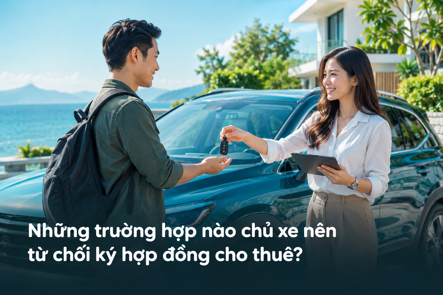 Những trường hợp nào chủ xe nên từ chối ký hợp đồng cho thuê?