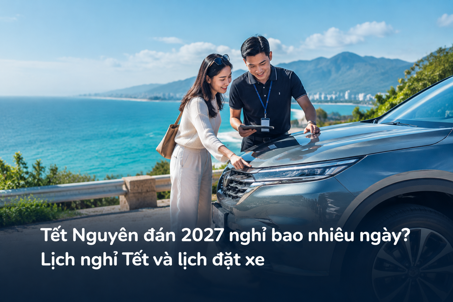 Tết Nguyên đán 2027 nghỉ bao nhiêu ngày? Lịch nghỉ Tết và lịch đặt xe
