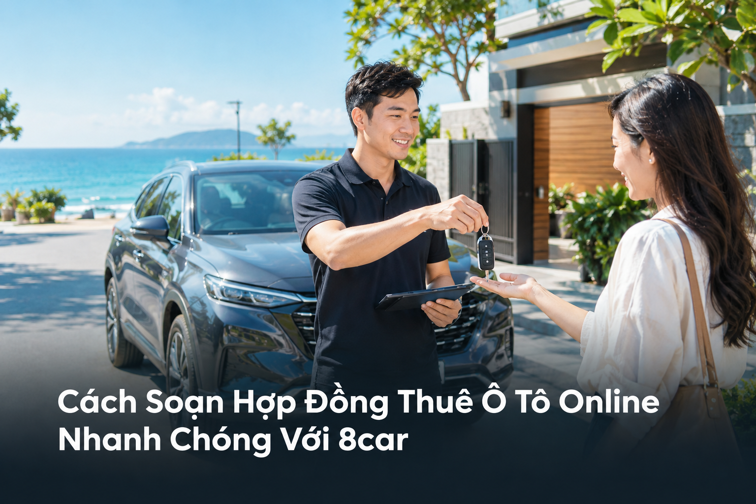 Cách Soạn Hợp Đồng Thuê Ô Tô Online Nhanh Chóng Với 8car
