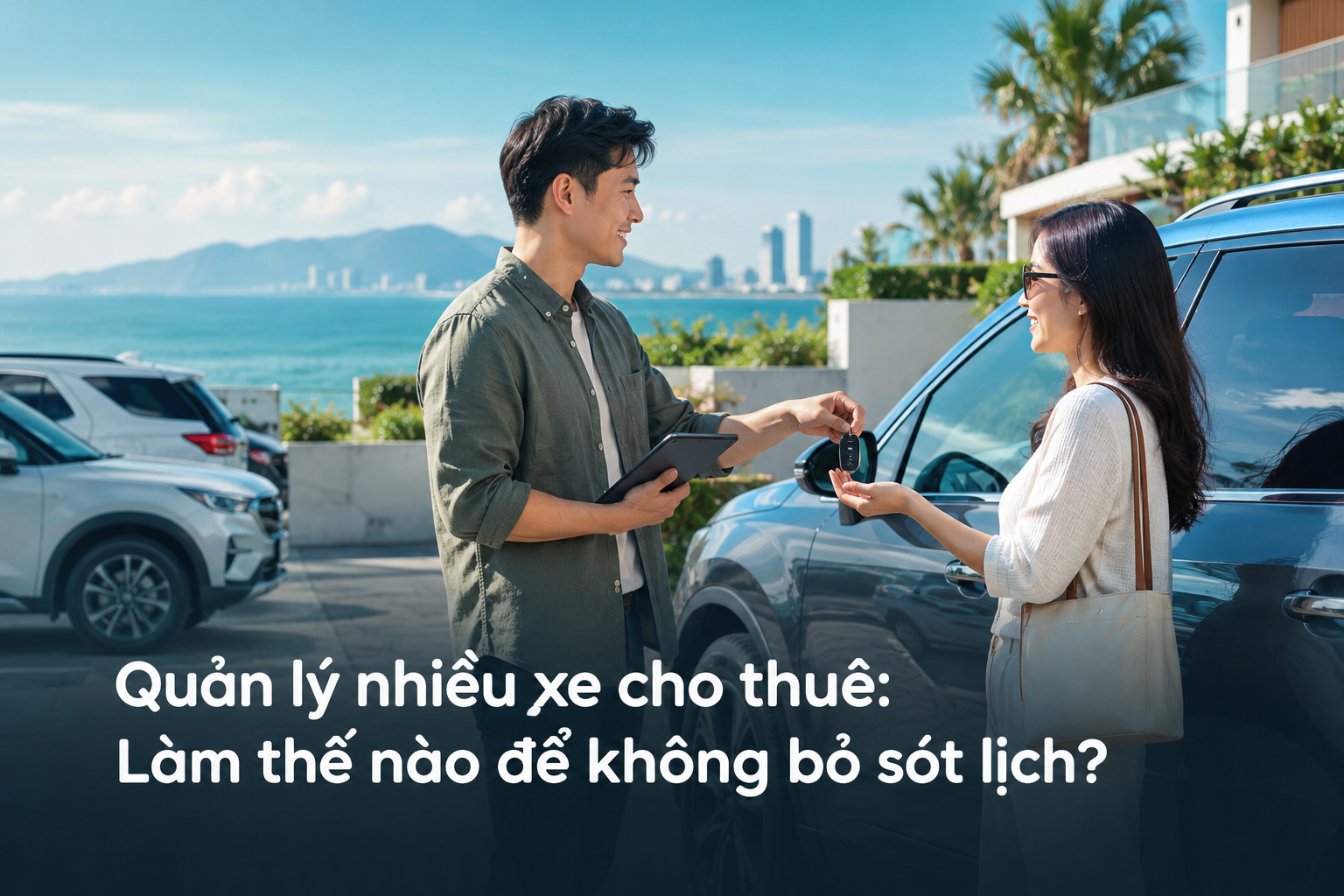 Quản lý nhiều xe cho thuê: Làm thế nào để không bỏ sót lịch?
