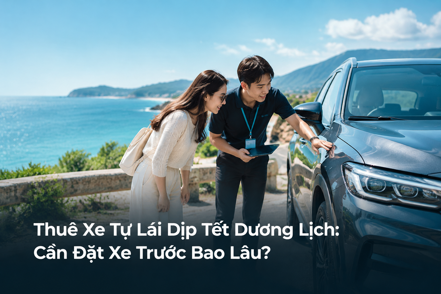 Thuê Xe Tự Lái Dịp Tết Dương Lịch: Cần Đặt Xe Trước Bao Lâu?