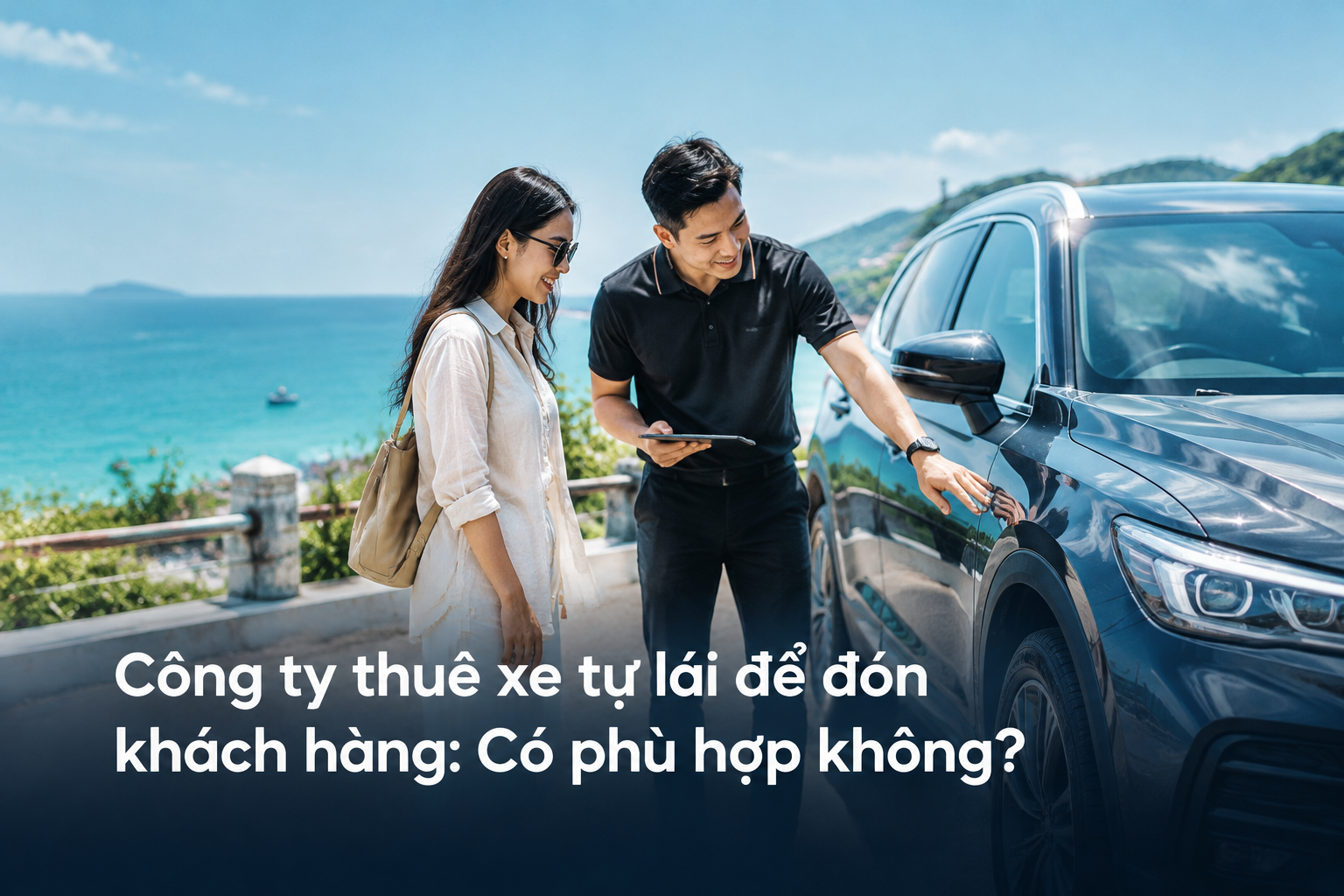 Công ty thuê xe tự lái để đón khách hàng: Có phù hợp không?