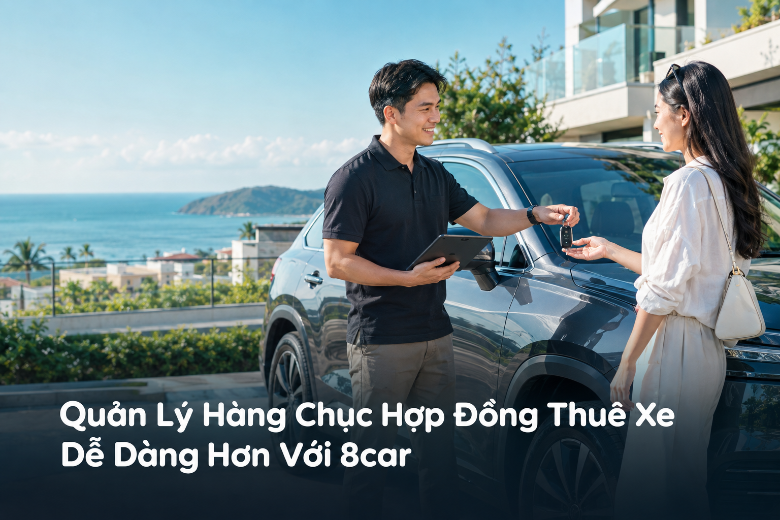 Quản Lý Hàng Chục Hợp Đồng Thuê Xe Dễ Dàng Hơn Với 8car
