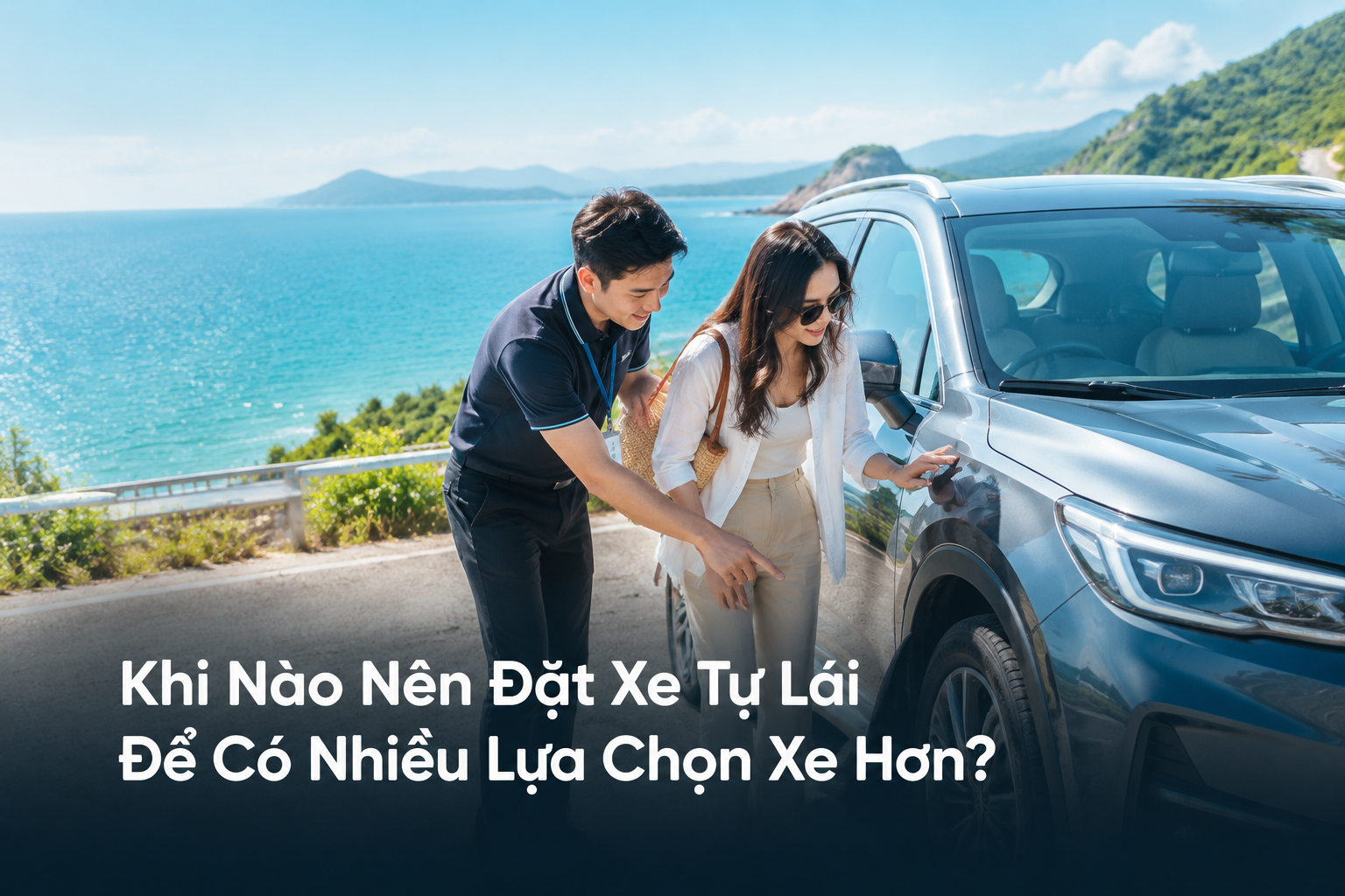 Khi Nào Nên Đặt Xe Tự Lái Để Có Nhiều Lựa Chọn Xe Hơn?
