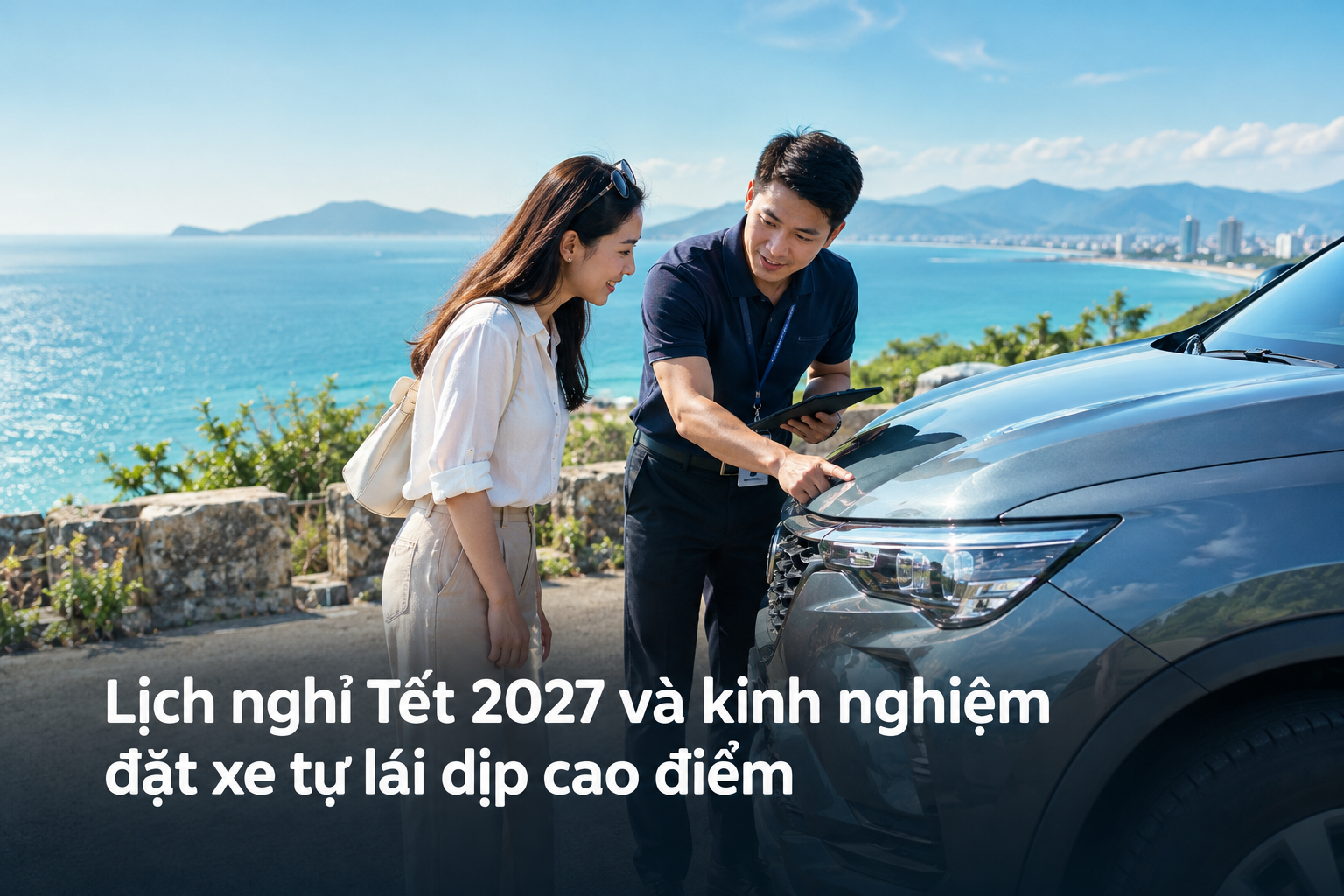Lịch nghỉ Tết 2027 và kinh nghiệm đặt xe tự lái dịp cao điểm