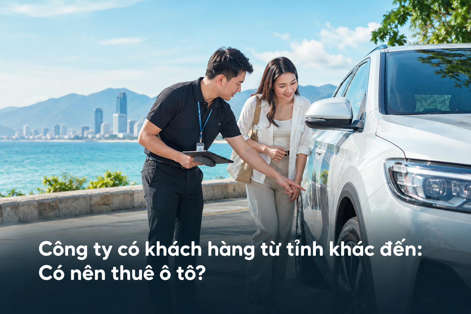 Công ty có khách hàng từ tỉnh khác đến: Có nên thuê ô tô?