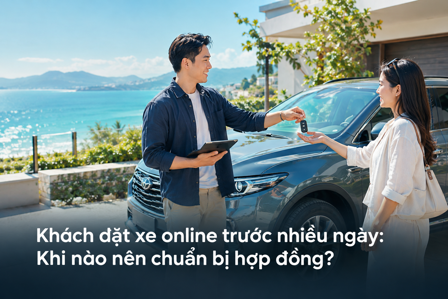 Khách đặt xe online trước nhiều ngày: Khi nào nên chuẩn bị hợp đồng?