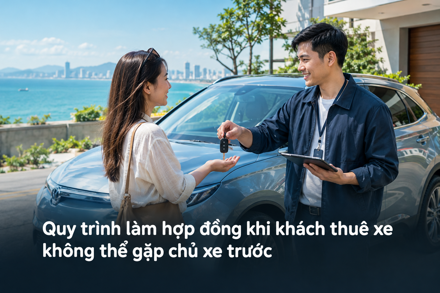 Quy trình làm hợp đồng khi khách thuê xe không thể gặp chủ xe trước