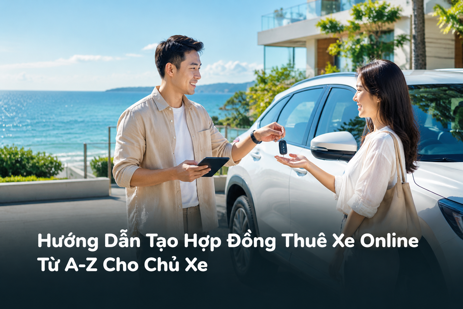 Hướng Dẫn Tạo Hợp Đồng Thuê Xe Online Từ A-Z Cho Chủ Xe