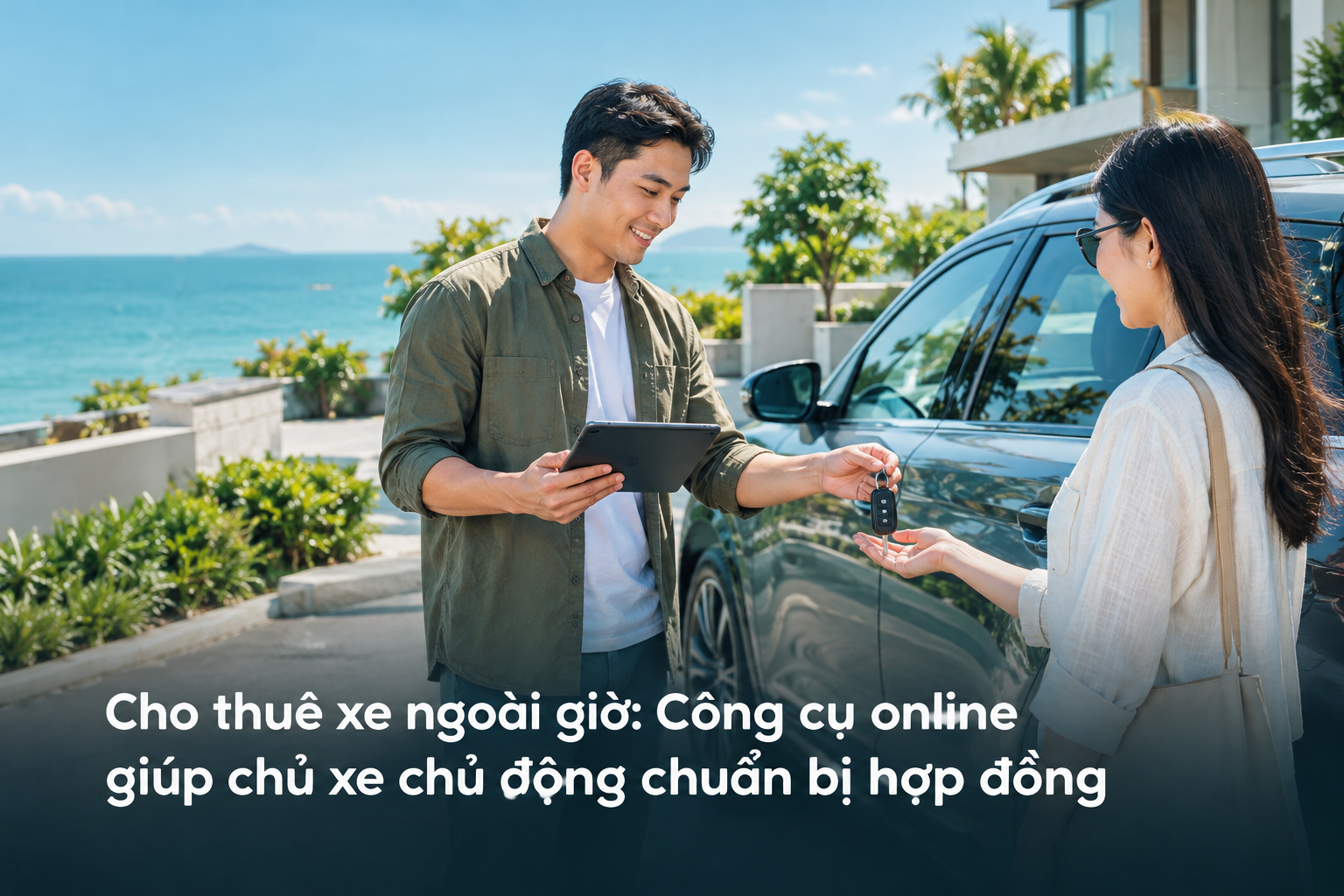 Cho thuê xe ngoài giờ: Công cụ online giúp chủ xe chủ động chuẩn bị hợp đồng