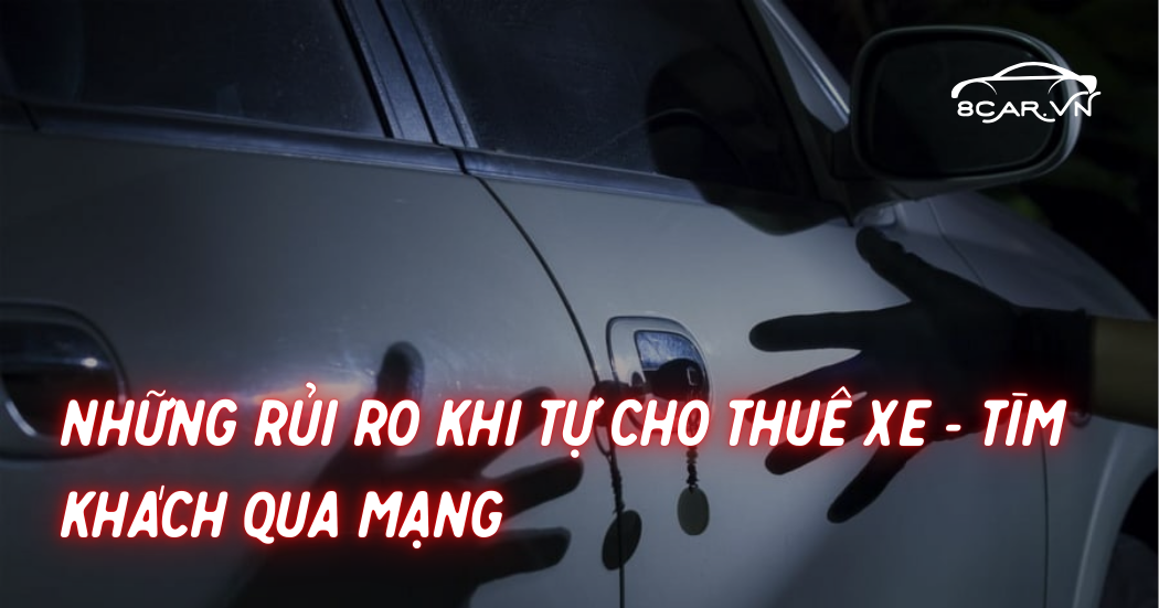 Tự cho thuê xe bên ngoài: Chủ xe đang đối mặt với những rủi ro nào?