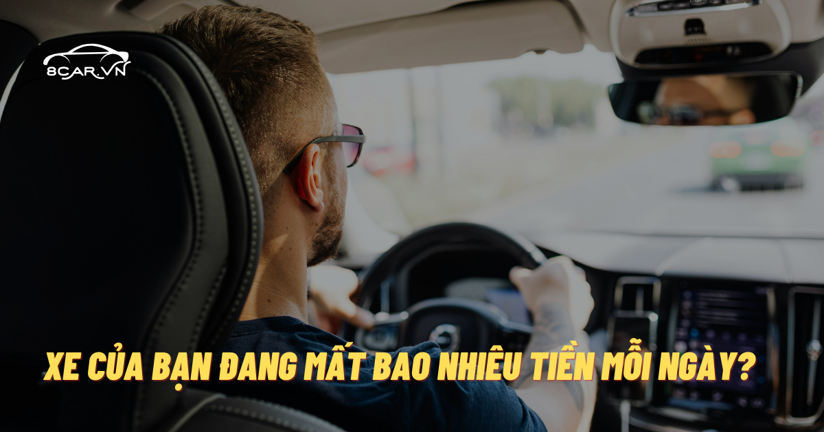 Sở hữu ô tô – Xe của bạn đang mất bao nhiêu tiền mỗi ngày?