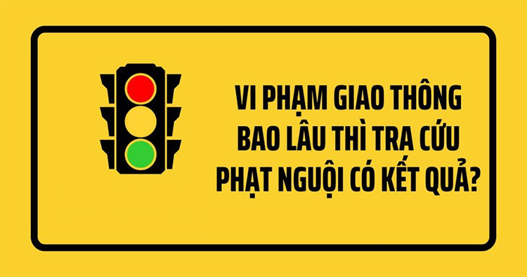    Thời gian c&oacute; kết quả phạt nguội
